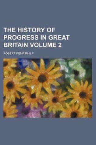 Cover of The History of Progress in Great Britain Volume 2