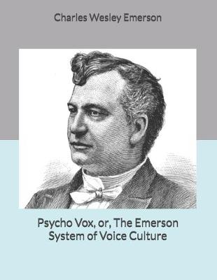 Book cover for Psycho Vox, or, The Emerson System of Voice Culture