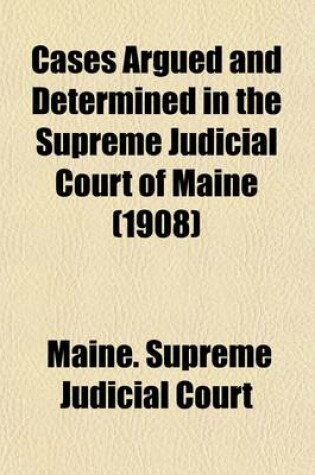 Cover of Cases Argued and Determined in the Supreme Judicial Court of Maine (Volume 102)