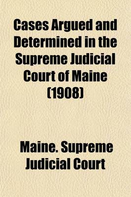 Book cover for Cases Argued and Determined in the Supreme Judicial Court of Maine (Volume 102)