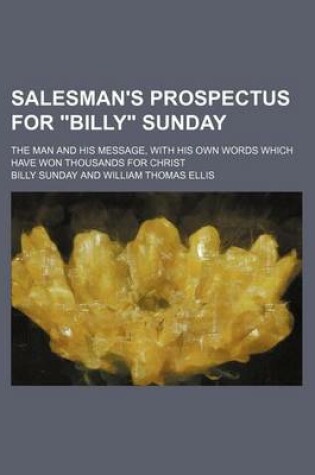 Cover of Salesman's Prospectus for Billy Sunday; The Man and His Message, with His Own Words Which Have Won Thousands for Christ