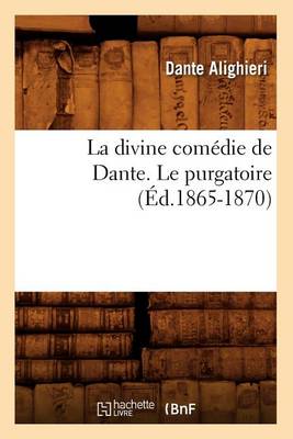 Cover of La Divine Comedie de Dante. Le Purgatoire (Ed.1865-1870)