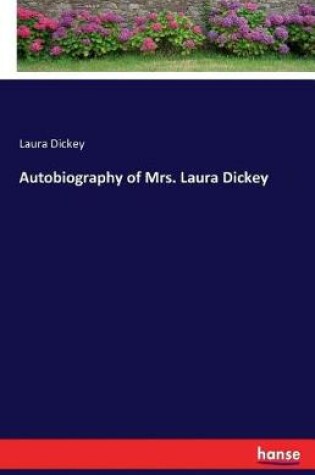 Cover of Autobiography of Mrs. Laura Dickey