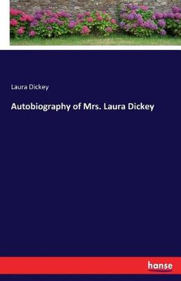 Book cover for Autobiography of Mrs. Laura Dickey