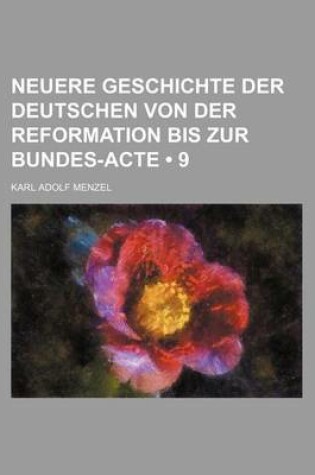 Cover of Neuere Geschichte Der Deutschen Von Der Reformation Bis Zur Bundes-Acte (9)