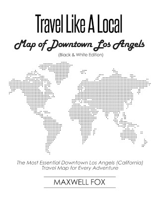 Book cover for Travel Like a Local - Map of Downtown Los Angels (Black and White Edition)