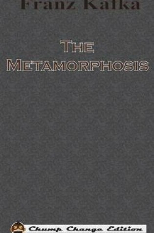 Cover of The Metamorphosis (Chump Change Edition)
