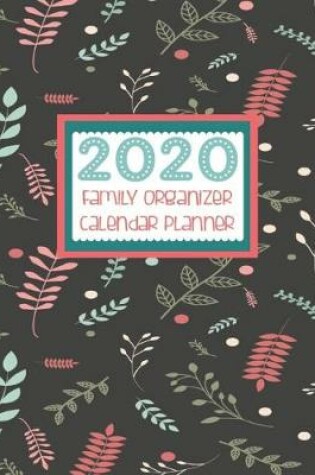 Cover of 2020 Family Organizer Calendar Planner