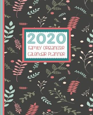 Book cover for 2020 Family Organizer Calendar Planner