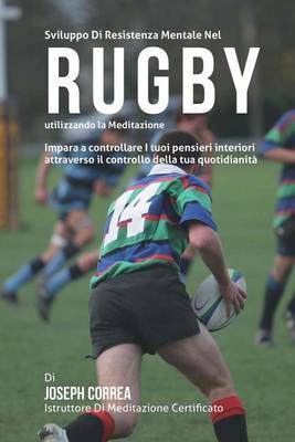 Book cover for Sviluppo Di Resistenza Mentale Nel Rugby utilizzando la meditazione