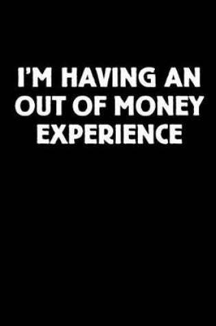 Cover of I'm Having an Out of Money Experience