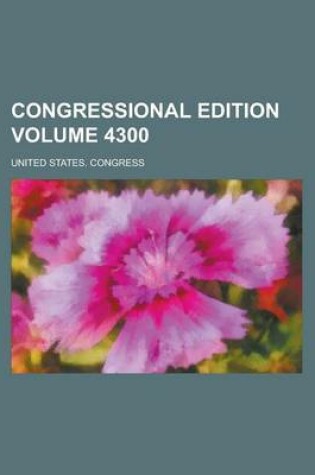 Cover of Congressional Edition Volume 4300