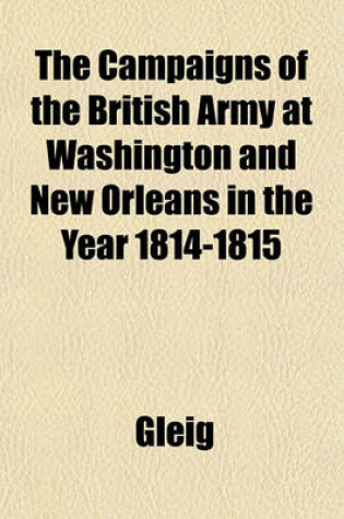 Cover of The Campaigns of the British Army at Washington and New Orleans in the Year 1814-1815