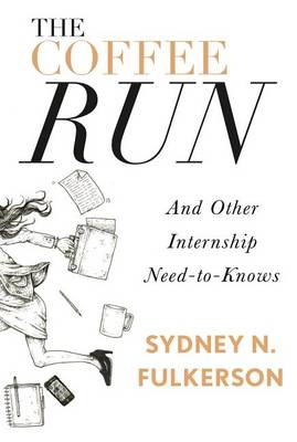 Book cover for The Coffee Run: And Other Internship Need-To-Knows