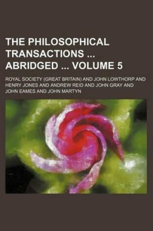 Cover of The Philosophical Transactions Abridged Volume 5