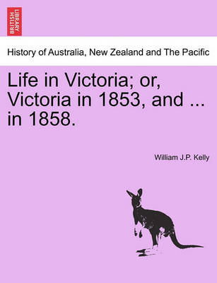 Book cover for Life in Victoria; Or, Victoria in 1853, and ... in 1858. Vol. II