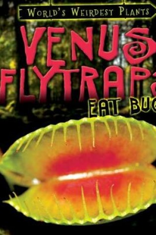 Cover of Venus Flytraps Eat Bugs!