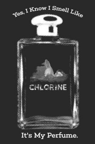Cover of Chlorine It's My Perfume
