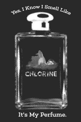 Book cover for Chlorine It's My Perfume