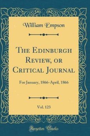 Cover of The Edinburgh Review, or Critical Journal, Vol. 123: For January, 1866-April, 1866 (Classic Reprint)