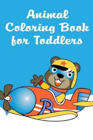 Cover of Animal Coloring Book For Toddlers