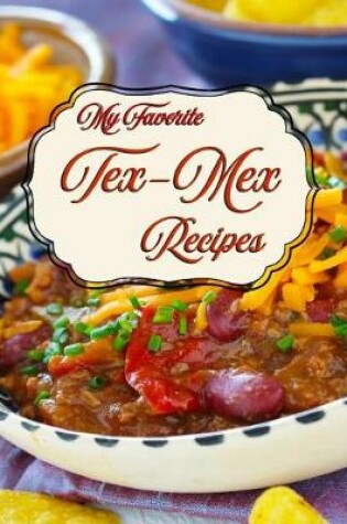 Cover of My Favorite Tex-Mex Recipes