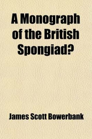 Cover of A Monograph of the British Spongiadae Volume 2