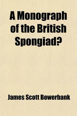 Book cover for A Monograph of the British Spongiadae Volume 2