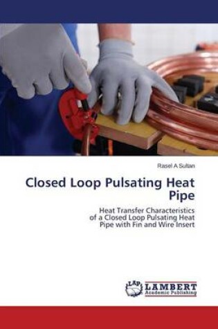 Cover of Closed Loop Pulsating Heat Pipe