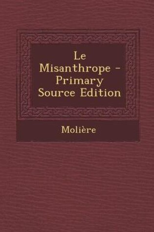 Cover of Le Misanthrope - Primary Source Edition