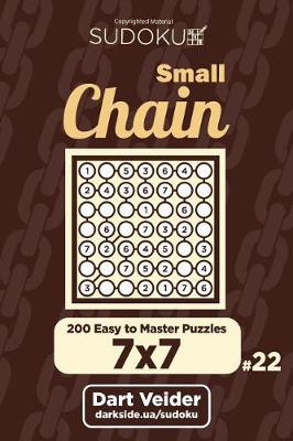 Book cover for Small Chain Sudoku - 200 Easy to Master Puzzles 7x7 (Volume 22)