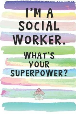 Cover of I'm a Social Worker. What's Your Superpower?