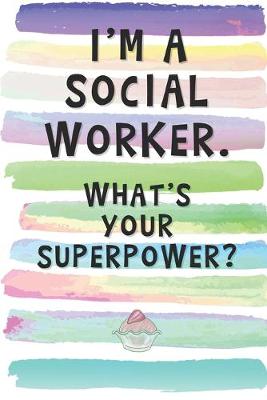 Book cover for I'm a Social Worker. What's Your Superpower?