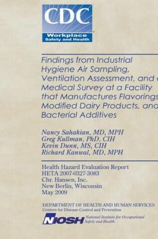 Cover of Findings from Industrial Hygiene Air Sampling, Ventilation Assessment, and a Medical Survey at a Facility That Manufactures Flavorings, Modified Dairy Products, and Bacterial Additives