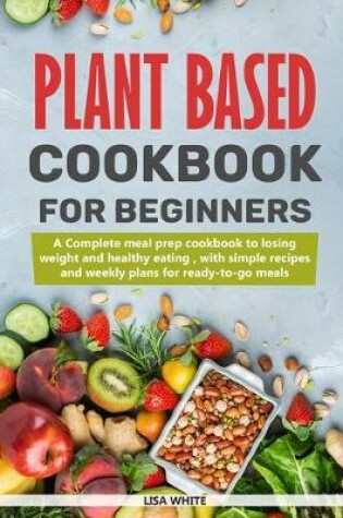 Cover of Plant Based Cookbook For Beginners