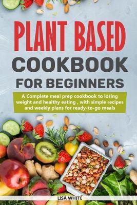 Book cover for Plant Based Cookbook For Beginners