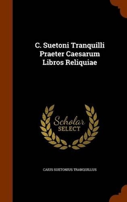 Book cover for C. Suetoni Tranquilli Praeter Caesarum Libros Reliquiae