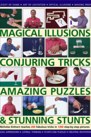 Cover of Magical Illusions, Conjuring Tricks, Amazing Puzzles and Stunning Stunts