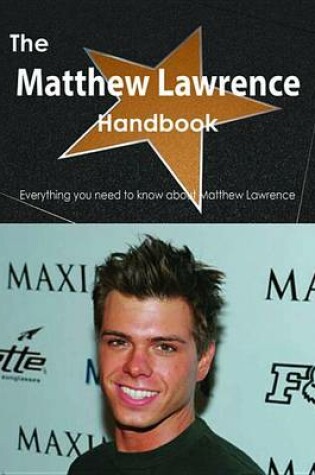 Cover of The Matthew Lawrence Handbook - Everything You Need to Know about Matthew Lawrence