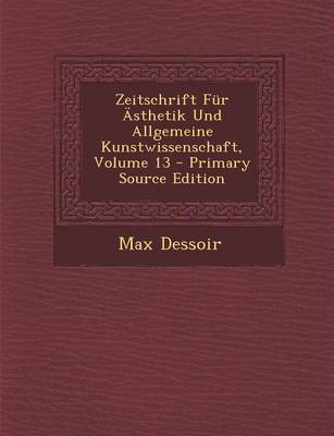 Book cover for Zeitschrift Fur Asthetik Und Allgemeine Kunstwissenschaft, Volume 13