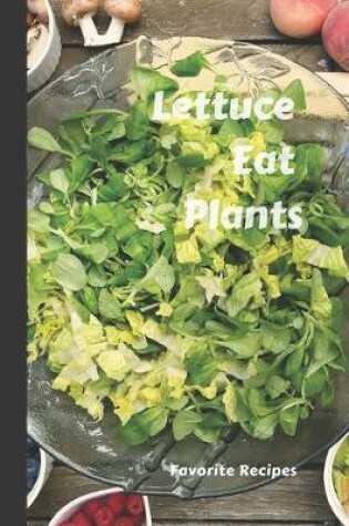 Cover of Lettuce Eat Plants
