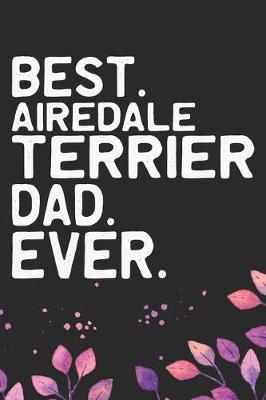 Book cover for Best Airedale Terrier Dad Ever