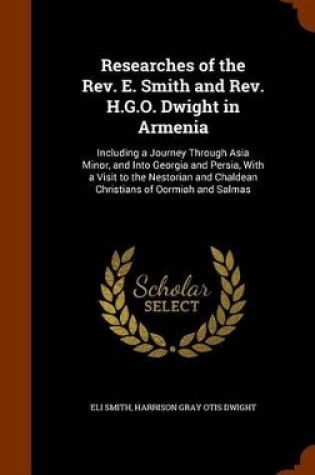 Cover of Researches of the REV. E. Smith and REV. H.G.O. Dwight in Armenia