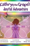 Book cover for Kathryn the Grape's Joyful Adventure