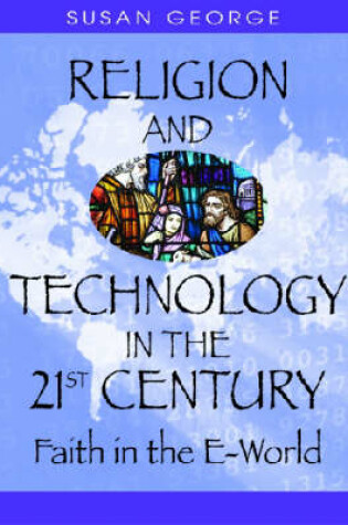 Cover of Religion and Technology in the 21st Century