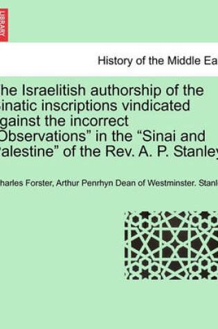 Cover of The Israelitish Authorship of the Sinatic Inscriptions Vindicated Against the Incorrect Observations in the Sinai and Palestine of the Rev. A. P. Stanley.