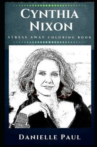 Cover of Cynthia Nixon Stress Away Coloring Book