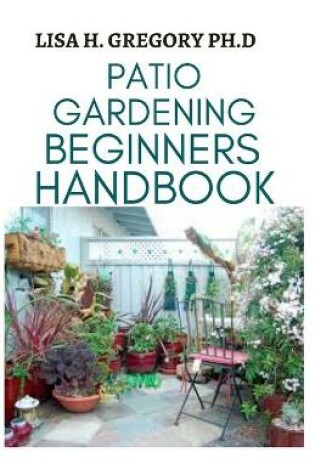 Cover of Patio Gardening Beginners Handbook