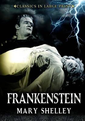 Book cover for Frankenstein - Classics in Large Print