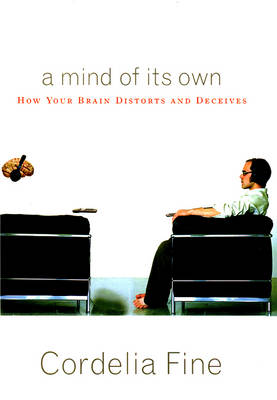 Book cover for A Mind of Its Own: How Your Brain Distorts and Decieves